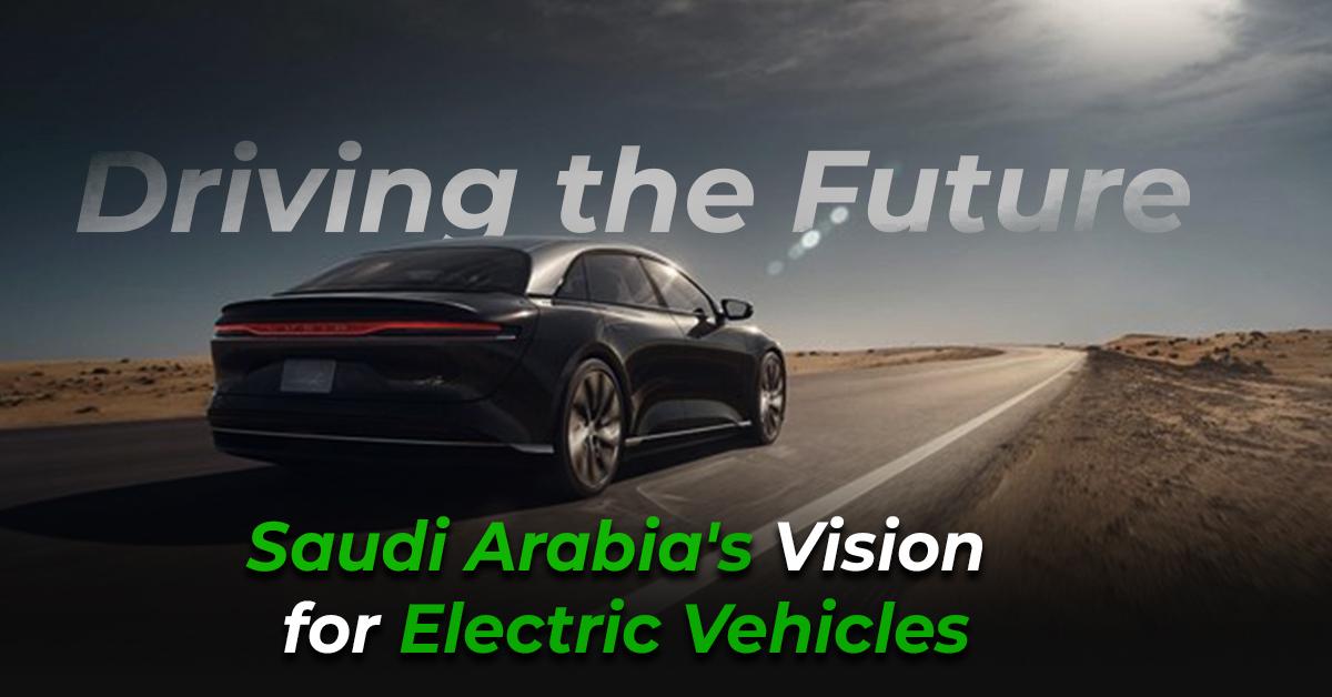 Saudi Arabia's Vision for Electric Vehicles